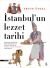 İstanbul’un Lezzet Tarihi (Ciltli)