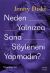 Neden Yalnızca Sana  Söyleneni Yapmadın?