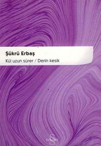 Kül Uzun Sürer / Derin Kesik