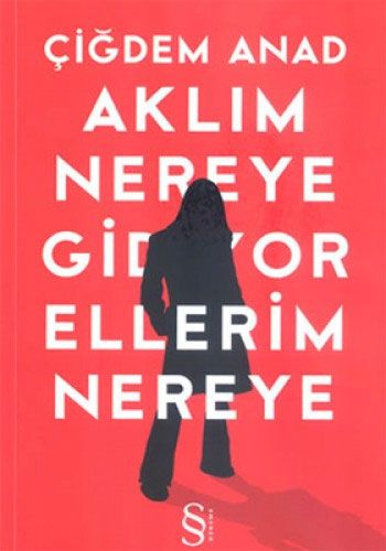 Aklım Nereye Gidiyor Ellerim Nereye