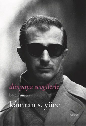 Dünyaya Sevgilerle - Bütün Şiirleri 