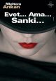 Evet...Ama...Sanki...