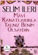 Mavi Kanatlarınla Yalnız Benim Olsaydın