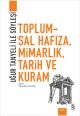 Toplumsal Hafıza, Mimarlık, Tarih ve Kuram