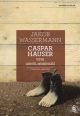 Caspar Hauser Veya Gönül Miskinliği
