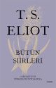 T. S. Eliot - Bütün Şiirleri