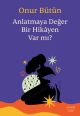Anlatmaya Değer Bir Hikâyen Var mı?