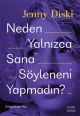 Neden Yalnızca Sana  Söyleneni Yapmadın?