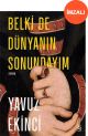 Belki de Dünyanın Sonundayım (İmzalı)
