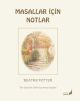 Beatrix Potter Masalları 24  - Masallar İçin Notlar	